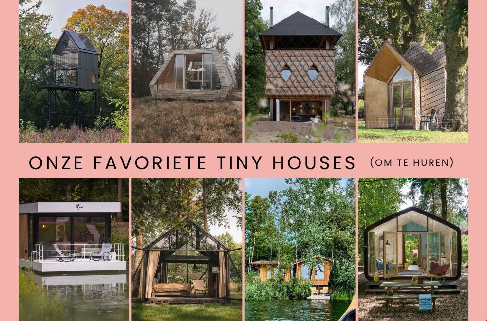 De leukste tiny houses in Nederland om te huren. Onze favorieten!